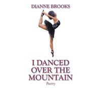 Dianne Brooks I Danced Over the Mountain (Tascabile)