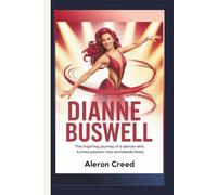 DIANNE BUSWELL: The Inspiring Journey of a Dancer Who Turned Passion into Worldwide Fame