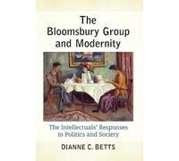 Dianne C Betts The Bloomsbury Group and Modernity (Tascabile)