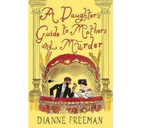 Dianne Freeman A Daughter's Guide to Mothers and Murder (Copertina rigida)