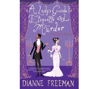 Dianne Freeman A Lady's Guide to Etiquette and Murder (Tascabile)