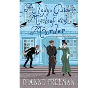 Dianne Freeman A Lady's Guide to Mischief and Murder (Tascabile)