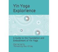 Dianne Harris The Yin Yoga Explorience (Tascabile)