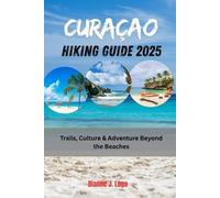 Dianne J Lugo Curaçao Hiking Guide 2025 (Tascabile)