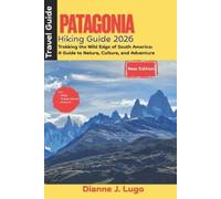 Dianne J Lugo Patagonia Hiking Guide 2026 (Tascabile)