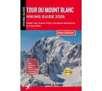 Dianne J. Lugo Tour du mount Blanc hiking guide 2026: Insider Tips, (Tascabile)