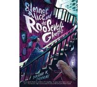 Dianne K. Salerni Eleanor, Alice, and the Roosevelt Ghosts (Tascabile)