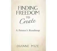 Dianne Mize Finding Freedom to Create (Copertina rigida)