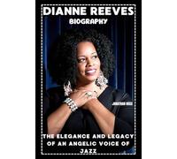 DIANNE REEVES BIOGRAPHY: THE ELEGANCE AND LEGACY OF AN ANGELIC VOICE OF JAZZ
