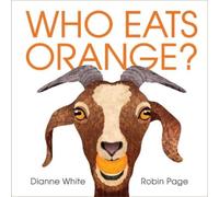 Dianne White Who Eats Orange? (Copertina rigida)