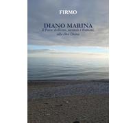Diano Marina. Il paese dedicato, secondo i Romani, alla dea Diana