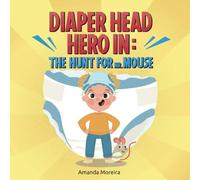 Diaper-Head Hero: The Hunt for Mr. Mouse