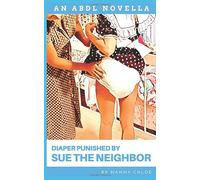 Diaper Punished by Sue the Neighbor (An ABDL Novella)