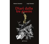 Diari dalle tre guerre [Paperback] [Dec 14, 2022] Colombari, Roberto and Colomba