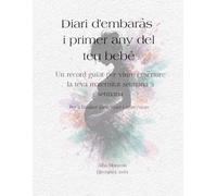 Diari d'embaràs i primer any del bebè: un record per viure i escriure la teva maternitat setmana a setmana. Per a famílies mare/pare i mare/mare