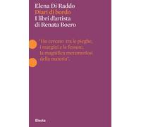 Diari di bordo. I libri d'artista di Renata Boero. Ediz. illustrata
