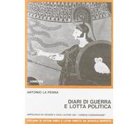 Diari di guerra e lotta politica. Antologia da Cesare e dagli autori del «Corpus Cesarianum». Per la 5ª classe del ginnasio e la 3ª del Liceo scientifico