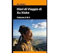 Diari di Viaggio di Xu Xiake: Volume 3 di 4