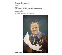 Diari. Gli anni della grande speranza. Vol. 2 - Bernabei Ettore