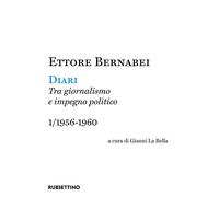 Diari. Tra giornalismo e impegno politico. Vol. 1: 1956-1960