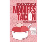 Diario 140 Formas de Manifestación, que si Funcionan. Si no sabes pedir al Universo, tienes 140 días de cómo Manifestar: Journal de Ejercicios, ... Retos. Decretos de Ley de Atracción