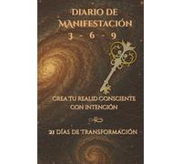 DIARIO 369: Crea tu realidad consciente- 21 días de manifestación