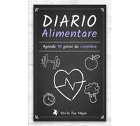 DIARIO ALIMENTARE: Agenda 90 giorni da compilare. Monitora giornalmente i tuoi obiettivi in merito ad alimentazione, attività fisica, ore di sonno ed emozioni.