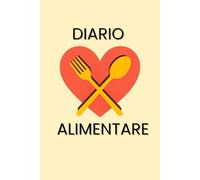 Diario alimentare: Appunti quotidiani per il tuo benessere