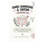 Diario Alimentare e dei Sintomi IBS: Registro di Tracciamento per Dieta Low-FODMAP, Colon Irritabile e Intolleranze Alimentari | Quaderno Giornaliero ... Monitoraggio Sintomi, Stress e Cibi Trigger
