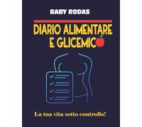 DIARIO ALIMENTARE E GLICEMICO: LA TUA VITA SOTTO CONTROLLO!