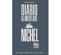 Diario Alimentare Nichel Detox 6 mesi - Diario con Tabelle dei valori del nichel per alimento.: Il Diario Alimentare tascabile per il controllo del ... tascabile 15 x 23 cm. Copertina flessibile