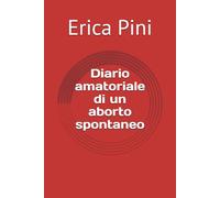 Diario amatoriale di un aborto spontaneo