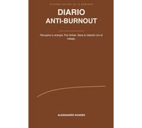 Diario Anti Burnout: Un Programa de 12 Semanas para Recuperar tu Energía: Más de 90 ejercicios guiados para superar el agotamiento laboral, establecer ... prevenir recaídas y recuperar el equil