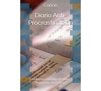 Diario Anti-Procrastinación: La puesta en práctica del libro "Procrastino, luego existo"