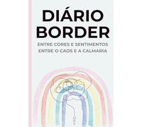 Diário Border - Entre cores e sentimentos: Entre o caos e a calmaria