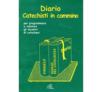 Diario catechisti in cammino. Per programmare e valutare gli incontri di catechesi