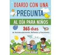 Diario con una pregunta al día para niños: 365 días de autodescubrimiento, reflexión y crecimiento