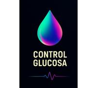 DIARIO CONTROL DE LA GLUCOSA: Cuaderno para el Control de Glucemia e Insulina con Secciones de Alimentación y Actividad para Diabéticos - Contiene 100 Páginas en 6"x9" de Tamaño