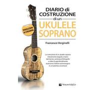 Diario costruzione ukulele soprano. Con videolezioni in streaming