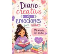 Diario creativo de emociones para niñas: Mi mundo por dentro (2027)