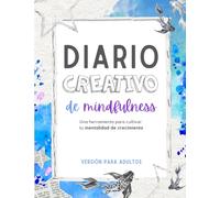 Diario Creativo de Mindfulness para adultos: Una herramienta para cultivar una mentalidad de crecimiento