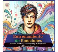 Diario Creativo: Entrenamiento de Emociones: Libro de Arteterapia, Autoestima y Mindfulness para Chicos Adolescentes