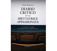 Diario critico di una spettatrice appassionata. 114 recensioni e un saggio, con