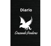 Diario : Cruzando Frontera: Manifestación positiva : Cruzando fronteras no es solo un diario, es una puerta abierta a nuevas oportunidades y descubrimientos sobre ti mismo."