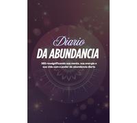 Diario da Abundância:: Diário da Abundância vai muito além de um simples hábito de escrita - ele se torna um instrumento de transformação energética, mental e espiritual, guiando a pessoa a viver.
