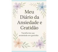 Diário da Ansiedade e Gratidão: "A gratidão transforma o que temos em suficiente."