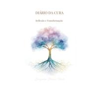 Diário da Cura: Reflexão e Transformação - Edição Árvore da Vida