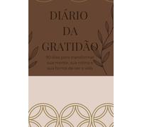 Diário da Gratidão: 91 Dias Para Transformar Sua Vida