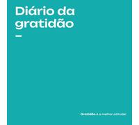 Diário da Gratidão: Gratidão é a melhor atitude