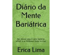 Diário da Mente Bariátrica: Seu espaço seguro para registrar, refletir e se fortalecer todos os dias.